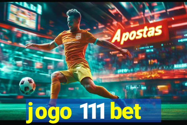 jogo 111 bet